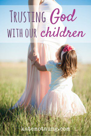 Trusting God with our children