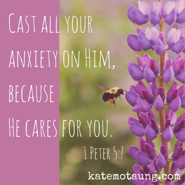 Cast all your anxiety on Him, because He