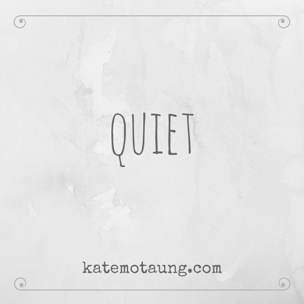 quiet